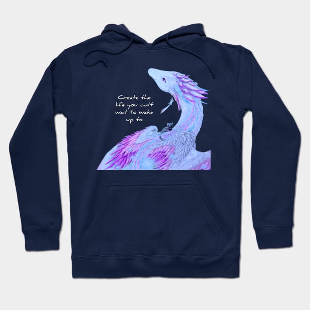 Create The Life You Cant Wait To Wake Up To Hoodie by Lycoris ArtSpark